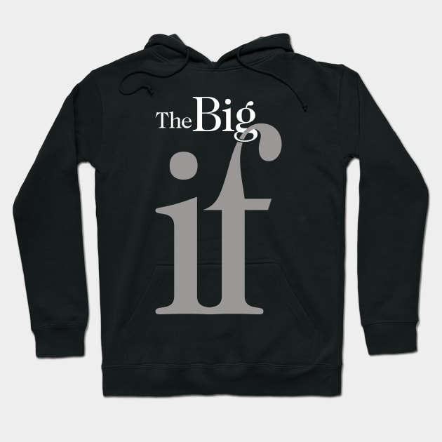 The Big "IF", No. 1: Do you think it will ever happen? Hoodie by Puff Sumo